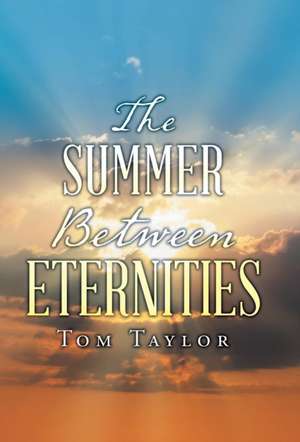 The Summer Between Eternities de Tom Taylor