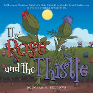 The Rose and the Thistle de Douglas W. Fellows