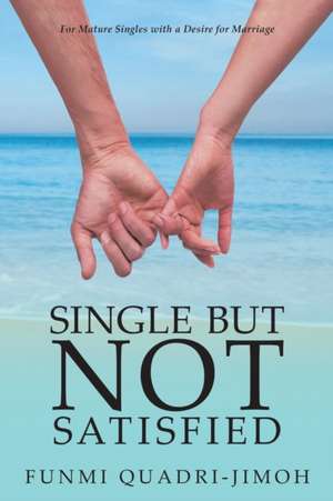 Single but Not Satisfied de Funmi Quadri-Jimoh