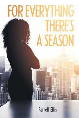 For Everything There's a Season de Farrell Ellis