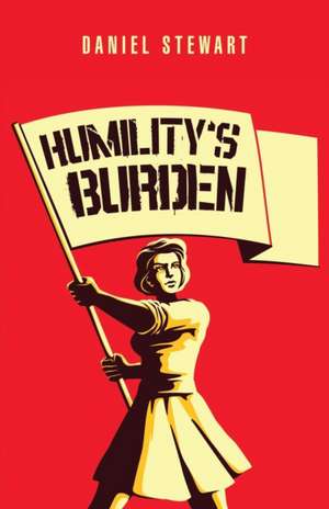 Humility'S Burden de Daniel Stewart