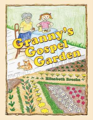 Granny'S Gospel Garden de Elizabeth Brosha