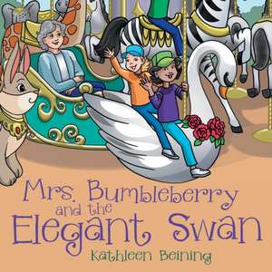 Mrs. Bumbleberry and the Elegant Swan de Kathleen Beining