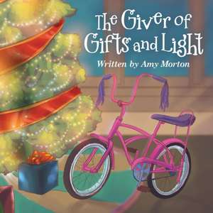 The Giver of Gifts and Light de Amy Morton