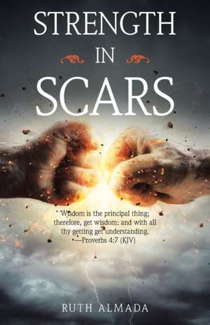 Strength in Scars de Ruth Almada