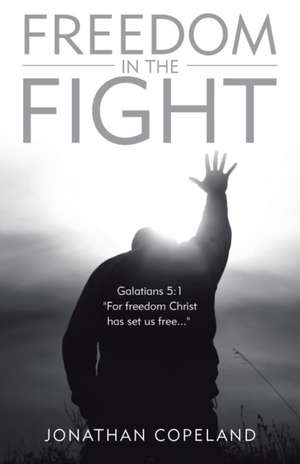 Freedom in the Fight de Jonathan Copeland