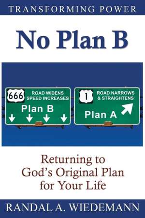 No Plan B de Randal A. Wiedemann