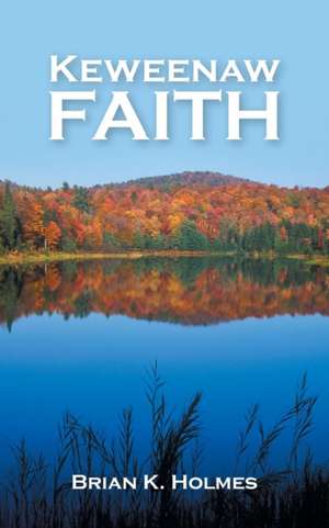 Keweenaw Faith de Brian K. Holmes