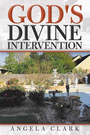 God's Divine Intervention de Angela Clark