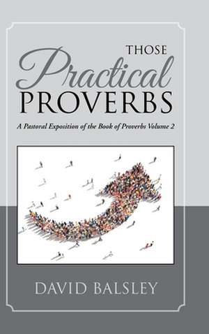 Those Practical Proverbs de David A. Balsley