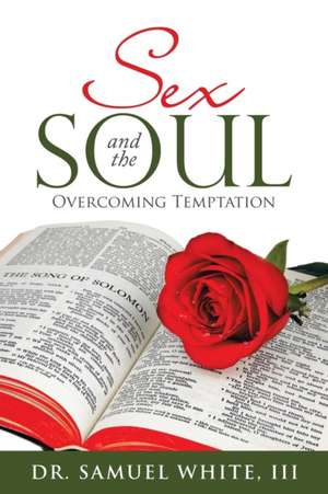 Sex and the Soul de Samuel White III