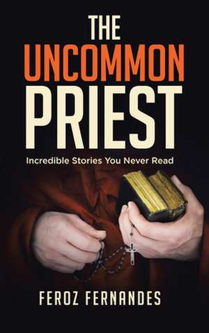 The Uncommon Priest de Feroz Fernandes