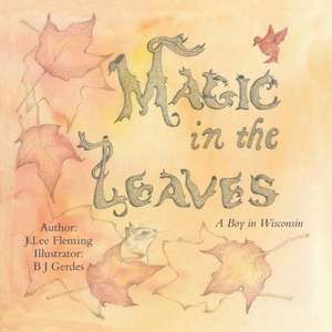 Magic in the Leaves de J Lee Fleming