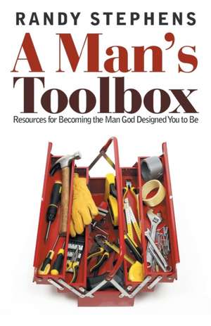 A Man's Toolbox de Randy Stephens