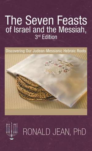 The Seven Feasts of Israel and the Messiah, 3Rd Edition de Ronald Jean