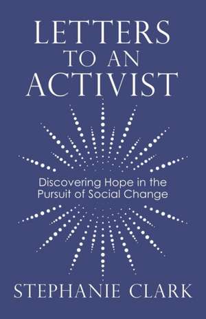 Letters to an Activist de Stephanie Clark