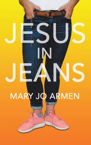 Jesus in Jeans de Mary Jo Armen