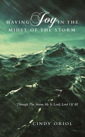 Having Joy in the Midst of the Storm de Cindy Oriol