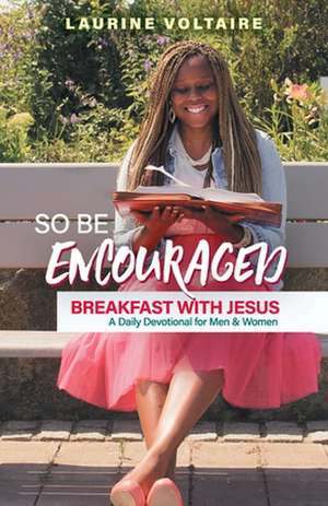 So Be Encouraged de Laurine Voltaire