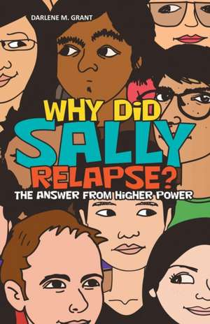 Why Did Sally Relapse? de Darlene M. Grant