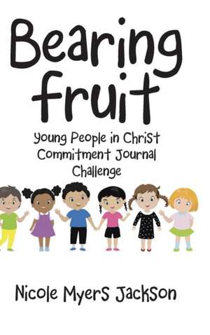 Bearing Fruit de Nicole Myers Jackson