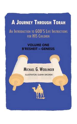 A Journey Through Torah de Michael G. Wodlinger