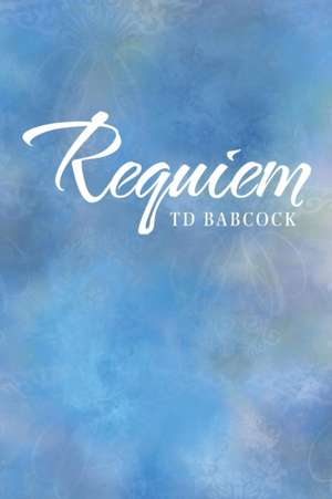 Requiem de Td Babcock