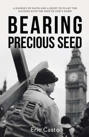 Bearing Precious Seed de Eric Casto