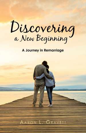 Discovering a New Beginning de Aaron L. Gravett