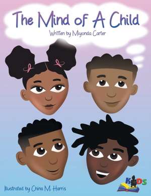 The Mind of a Child de Miyonda Carter