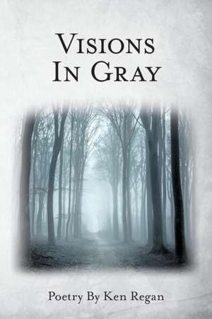 Visions in Gray de Ken Regan