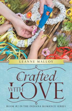 Crafted with Love de Leanne Malloy