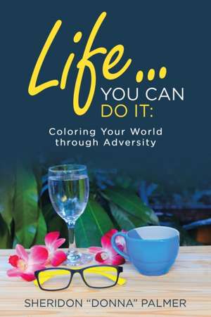 Life... You Can Do It de Sheridon Palmer
