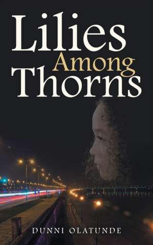 Lilies Among Thorns de Dunni Olatunde