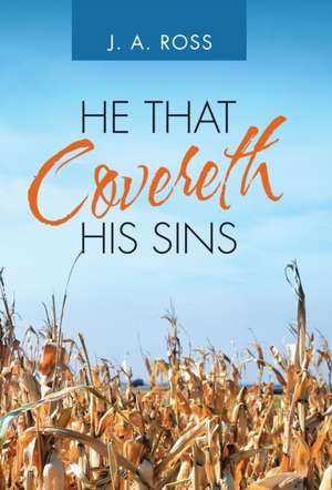 He That Covereth His Sins de J a Ross