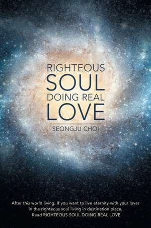 Righteous Soul Doing Real Love de Seongju Choi