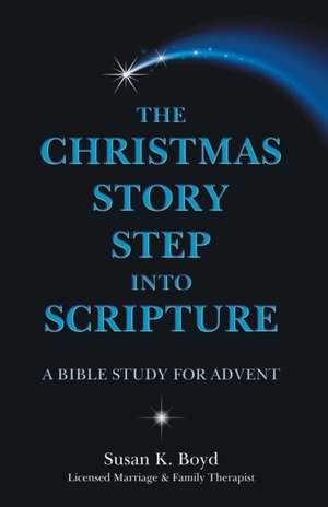 The Christmas Story Step into Scripture de Susan K. Boyd