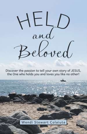 Held and Beloved de Wendi Stewart Colaiuta