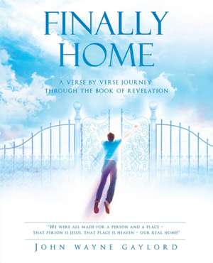 Finally Home de John Wayne Gaylord