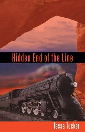 Hidden End of the Line de Tessa Tucker