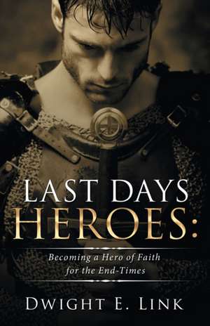 Last Days Heroes de Dwight E. Link