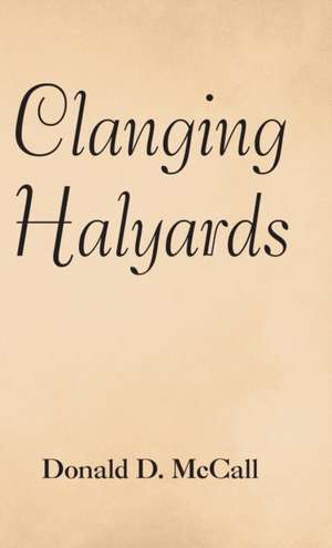 Clanging Halyards de Donald D. McCall
