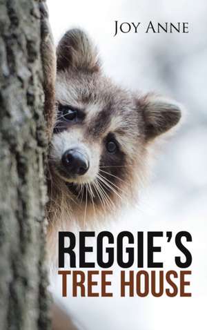 Reggie's Tree House de Joy Anne