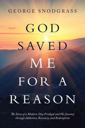 God Saved Me for a Reason de George Snodgrass