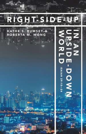 Right-Side-Up in an Upside-Down World de Kathe S. Rumsey