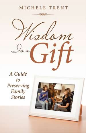 Wisdom Is a Gift de Michele Trent
