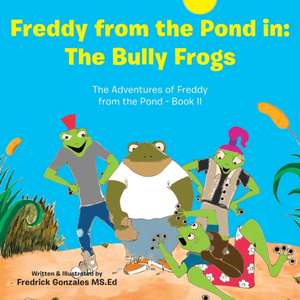 Freddy from the Pond In de Fredrick Gonzales MS. Ed