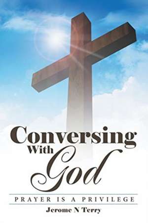 Conversing with God de Jerome N Terry