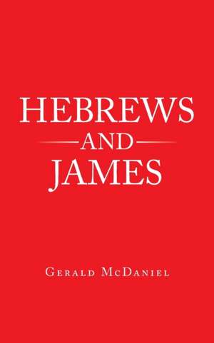 Hebrews and James de Gerald McDaniel