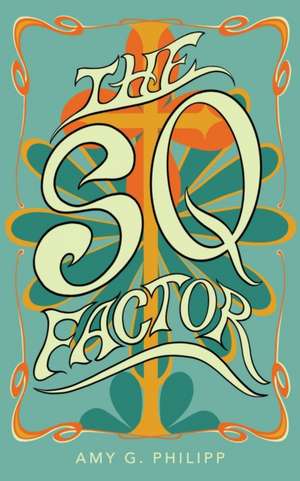 The Sq Factor de Amy G. Philipp